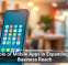 The Role of Mobile Apps in Expanding Small Business Reach