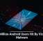 19 Million Android Users Hit By Vicious Malware