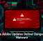 Fake Adobe Updates Deliver Dangerous Malware